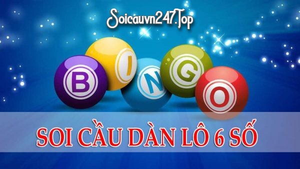 Soi Cầu Dàn Lô 6 Số